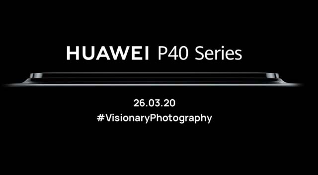 Huawei ยืนยันการเปิดตัว Huawei P40 Series ในวันที่ 26 มีนาคม ผ่านทางออนไลน์ทั่วโลก