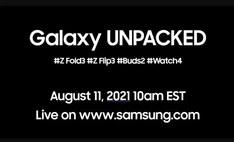 Samsung ยืนยัน!! วันจัดงาน Galaxy UNPACKED เปิดตัว Samsung Galaxy Z Fold3 , Samsung Galaxy Z Flip3 , Samsung Galaxy Buds2 และ Samsung Galaxy Watch4  ในวันที่ 11 สิงหาคม 2021 นี้